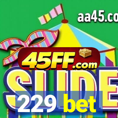 229 bet